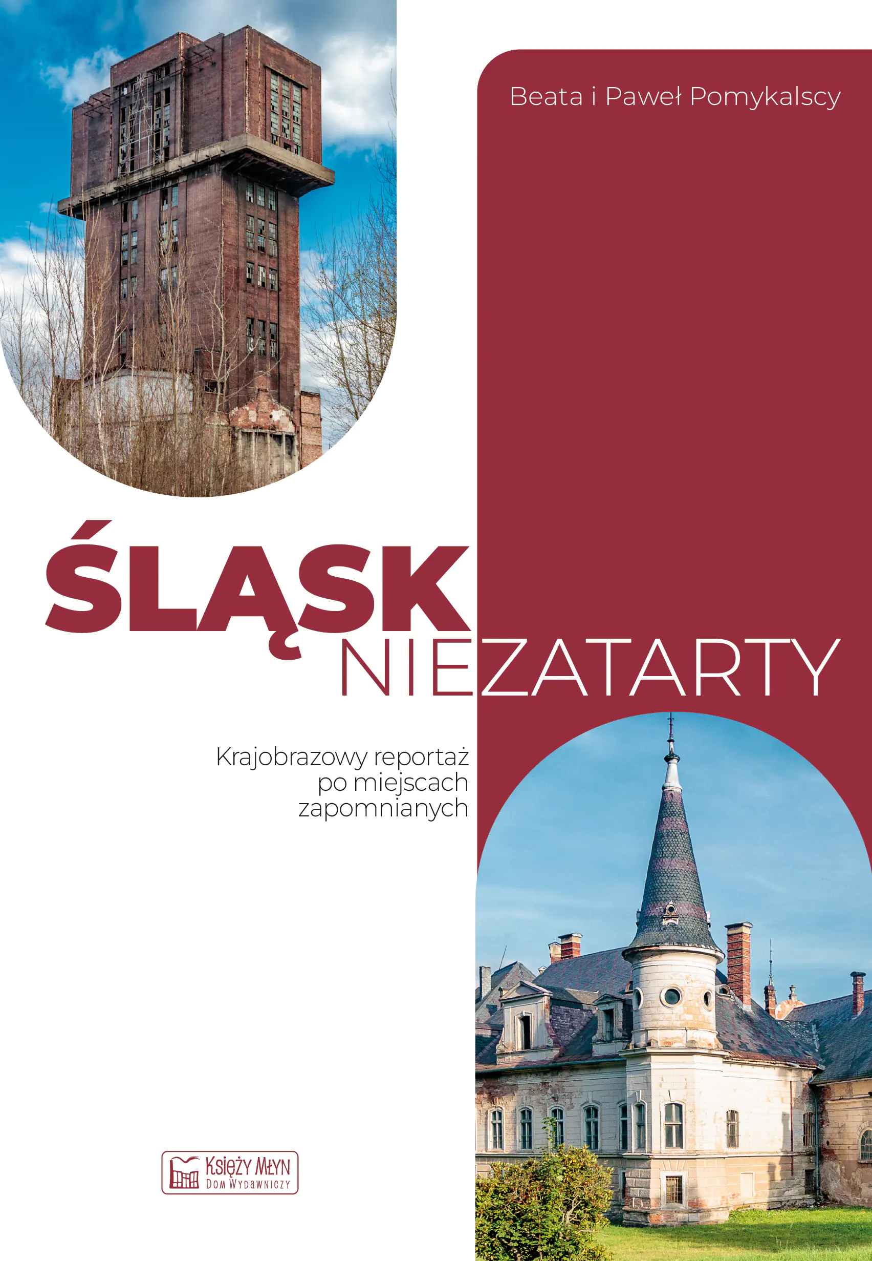 Książka - Śląsk niezatarty. Krajobrazowy reportaż po miejscach zapomnianych