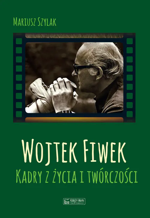 Książka - Wojtek Fiwek. Kadry z życia i twórczości