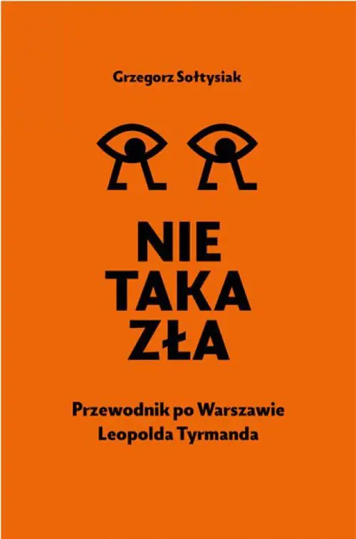 Książka - Nie taka zła. Przewodnik po Warszawie Leopolda Tyrmanda