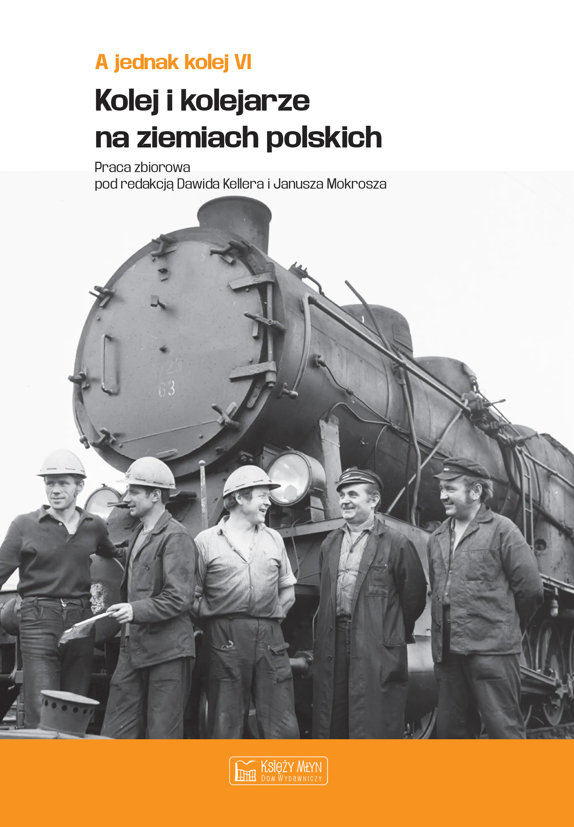 Książka - A jednak kolej. Tom 6. Kolej i kolejarze na ziemiach polskich