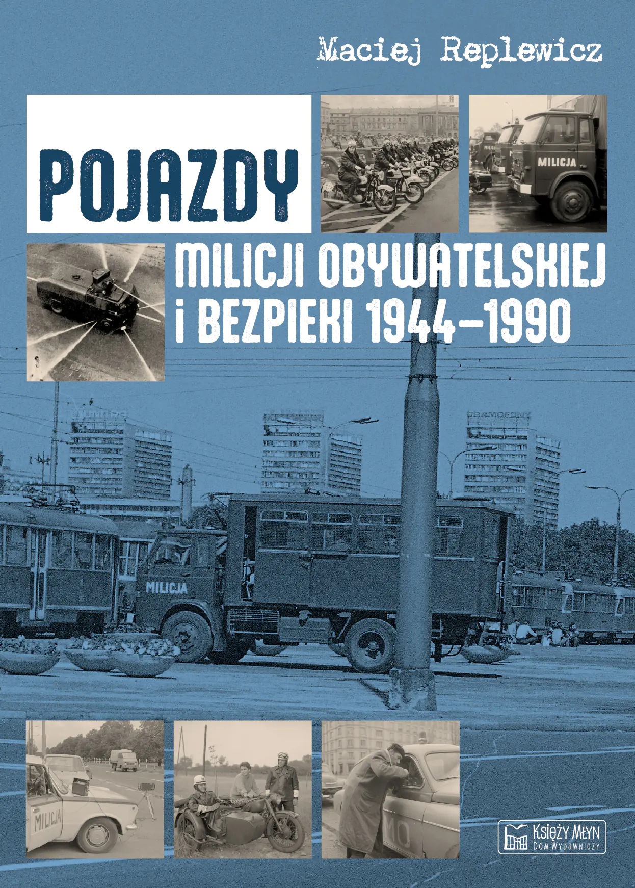 Książka - Pojazdy Milicji Obywatelskiej i Bezpieki 1944-1990