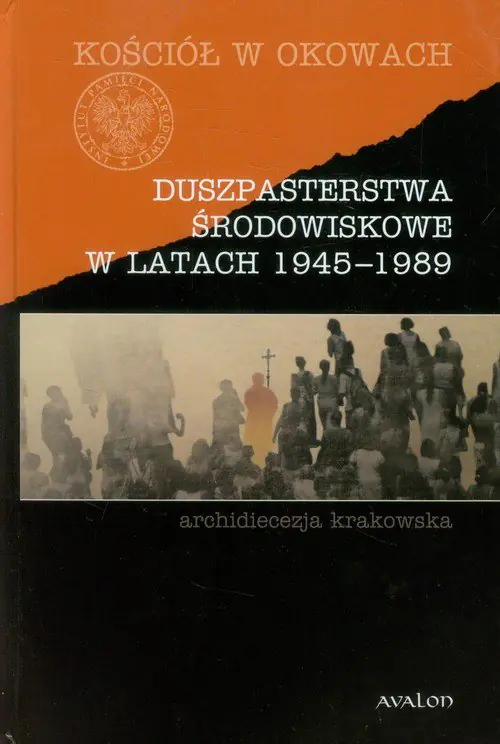 Książka - Duszpasterstwa środowiskowe w latach 1945-1989. Archidiecezja krakowska
