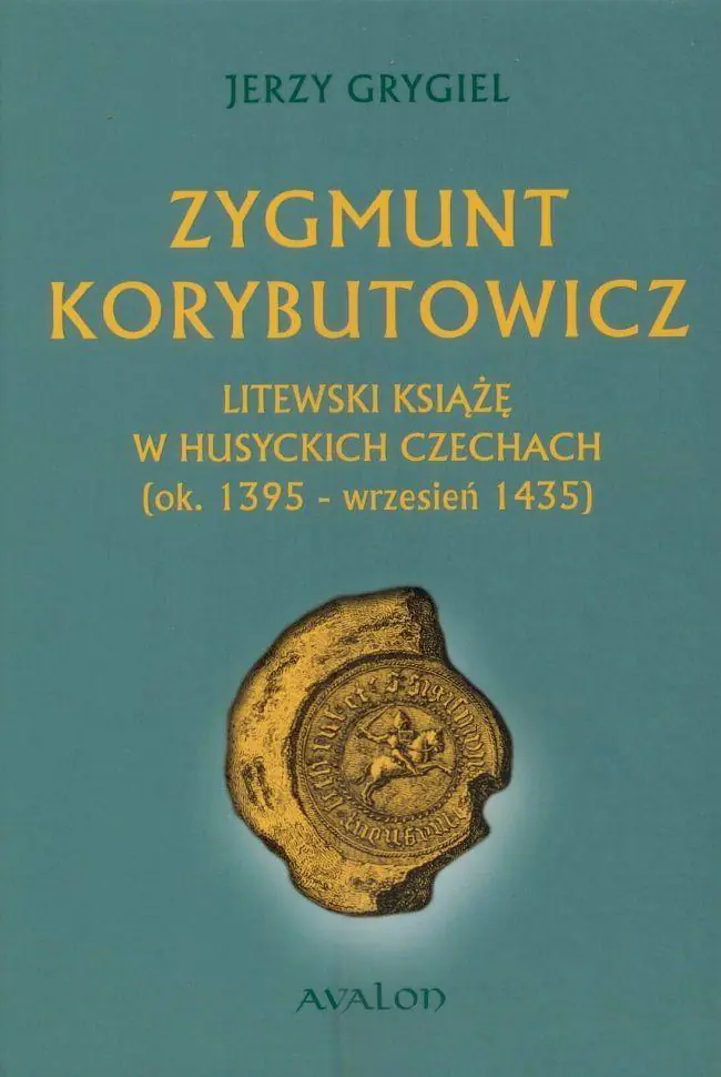 Książka - Zygmunt Korybutowicz Litewski książę w husyckich Czechach ok. 1395 wrzesień 1435