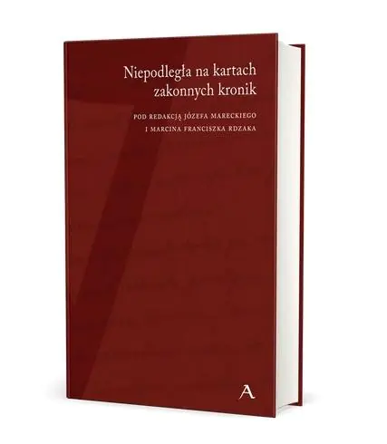 Książka - Niepodległa na kartach zakonnych kronik