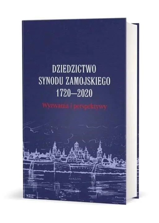 Książka - Dziedzictwo Synodu Zamojskiego 1720-2020. Wyzwania i perspektywy