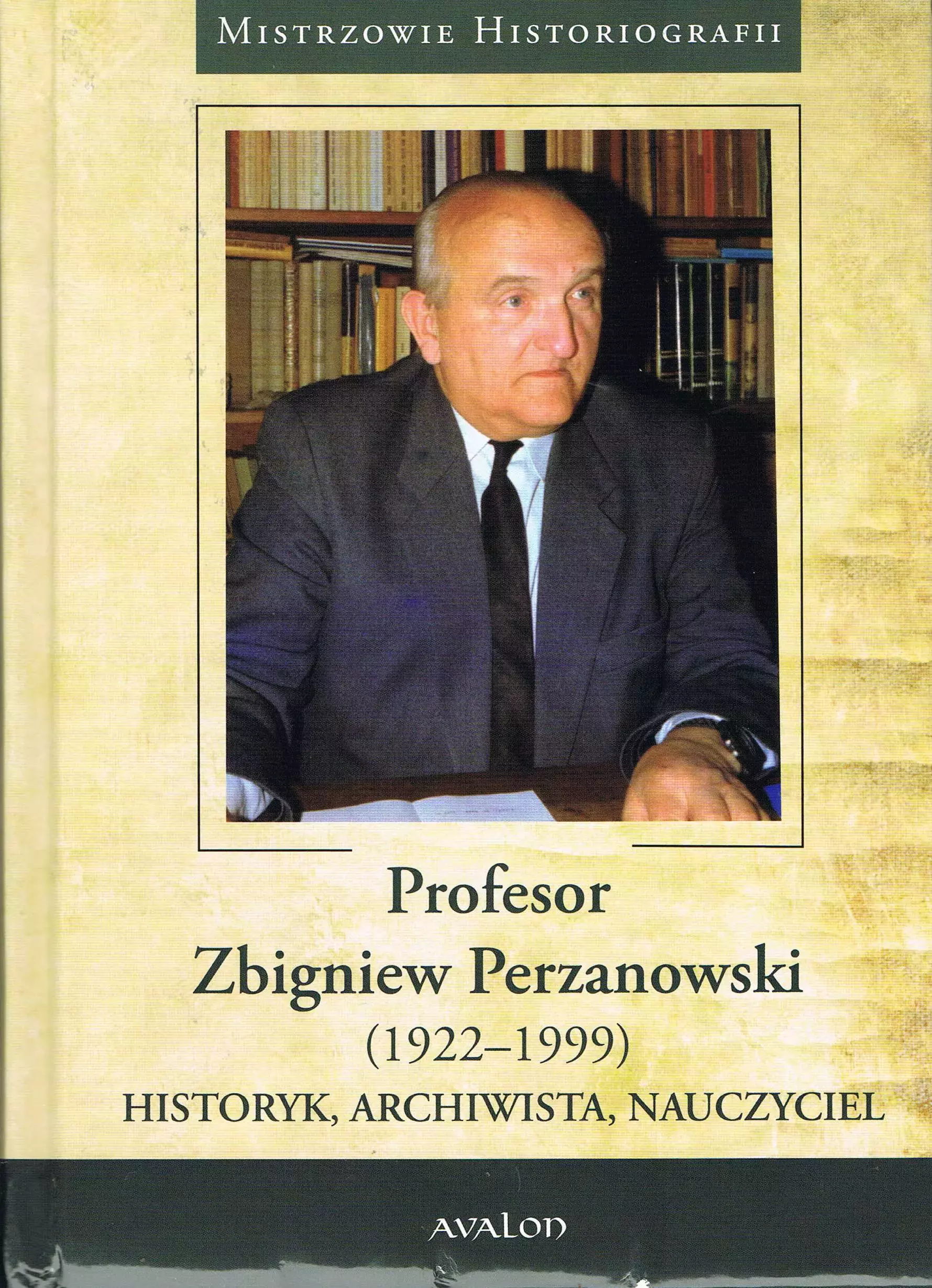 Książka - Profesor Zbigniew Perzanowski (1922-1999). Historyk, archiwista, nauczyciel