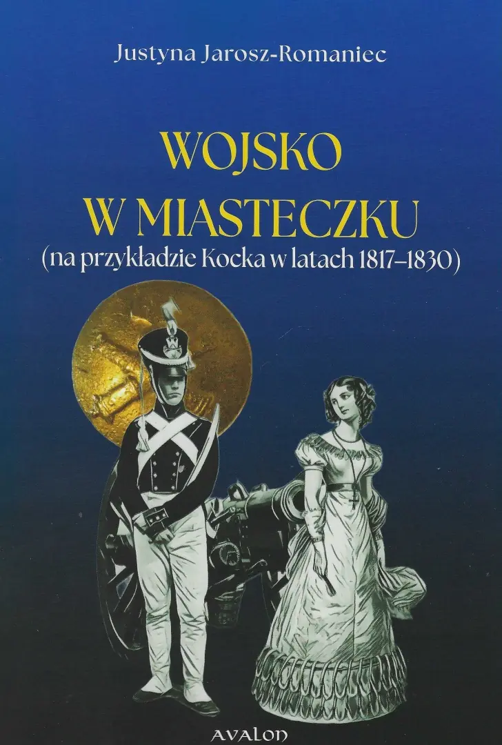Książka - Wojsko w miasteczku (na przykładzie Kocka w latach 1817-1830)