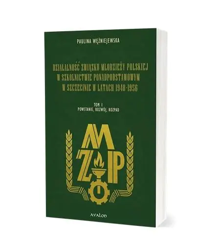 Książka - Działalność Związku Młodzieży Polskiej w szkolnictwie ponadpodstawowym w Szczecinie w latach 1948-1956. Tom 1