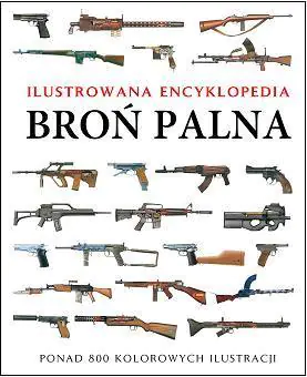 Broń palna. Ilustrowana encyklopedia