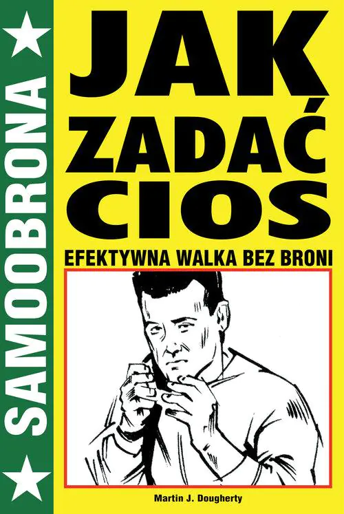 Książka - Jak zadać cios. Efektywna walka bez broni