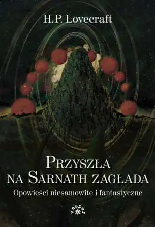 Książka - Przyszła na Sarnath zagłada. Opowieści niesamowite i fantastyczne