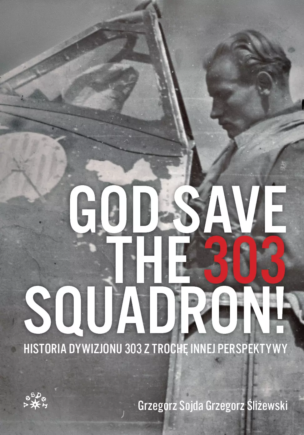 Książka - God save the 303 Squadron! Historia Dywizjonu 303 z nieco innej perspektywy