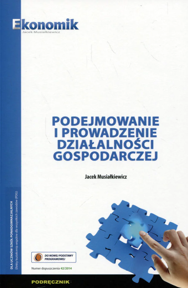 Książka - Podejmowanie i prowadzenie działalności gospodarczej. Podręcznik. Szkoła policealna