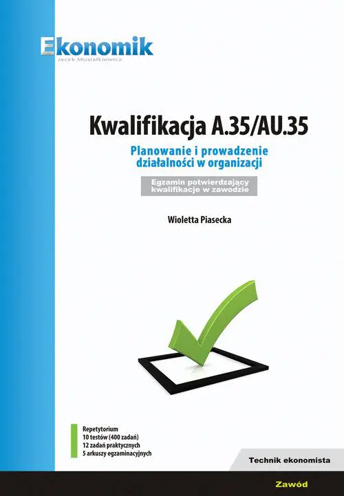 Książka - Kwalifikacja A.35/AU35. Planowanie i prowadzenie działalności w organizacji. Egzamin potwierdzający kwalifikacje w zawodzie