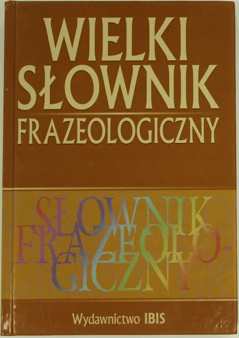 Książka - Wielki słownik frazeologiczny