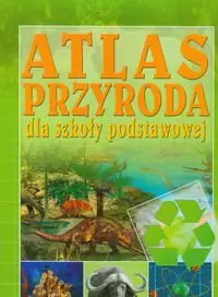 Książka - Przyroda dla szkoły podstawowej Atlas