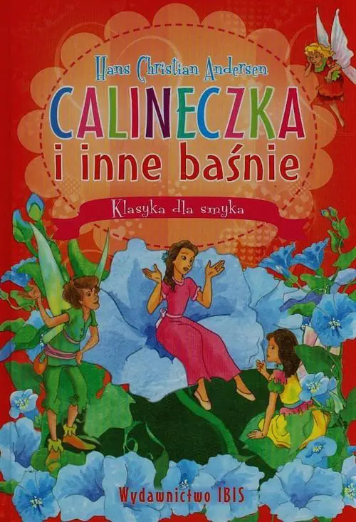 Klasyka dla smyka. Calineczka i inne baśnie