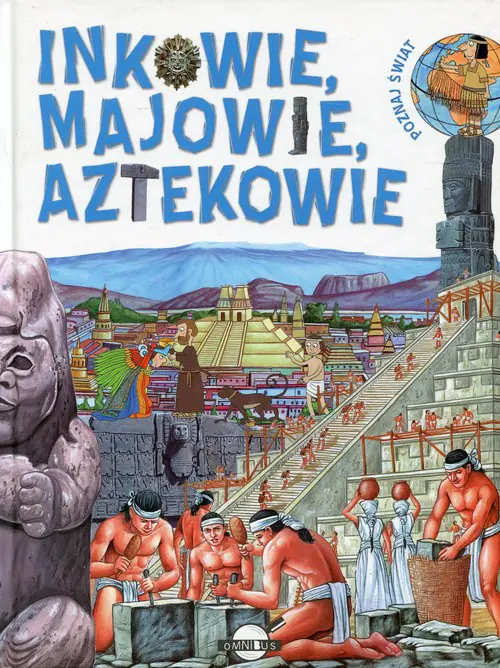 Książka - Poznaj świat. Inkowie, Majowie, Aztekowie