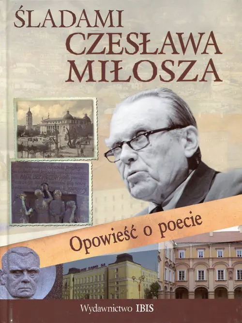 Książka - Śladami Czesława Miłosza. Opowieść o poecie