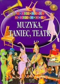 Książka - Muzyka, taniec, teatr Ilustrowana Encyklopedia