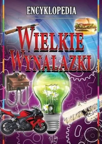 Książka - Encyklopedia - wielkie wynalazki Arti