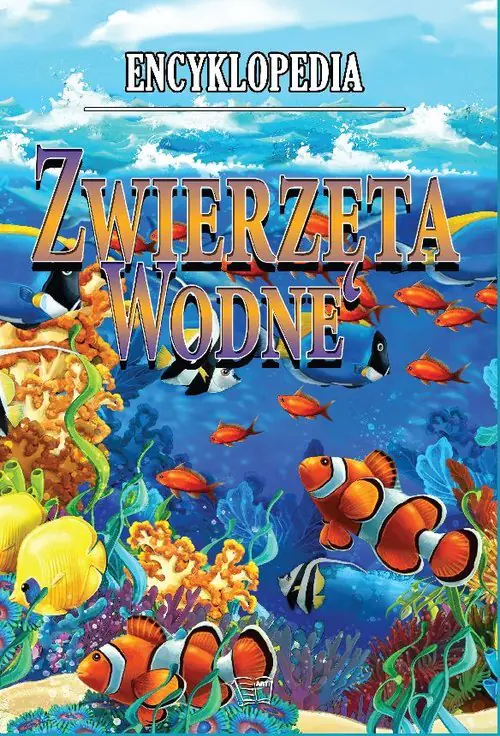 Książka - Encyklopedia. Zwierzęta Wodne