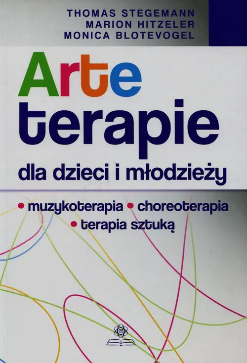 Książka - Arteterapie dla dzieci i młodzieży. Muzykoterapia, choreoterapia, terapia sztuką