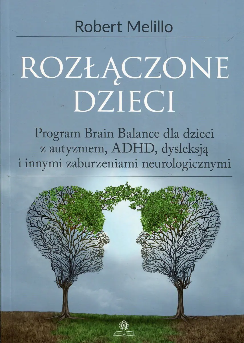 Książka - Rozłączone dzieci. Program Brain Balance dla dzieci z autyzmem, ADHD, dysleksją i innymi zaburzeniami neurologicznymi