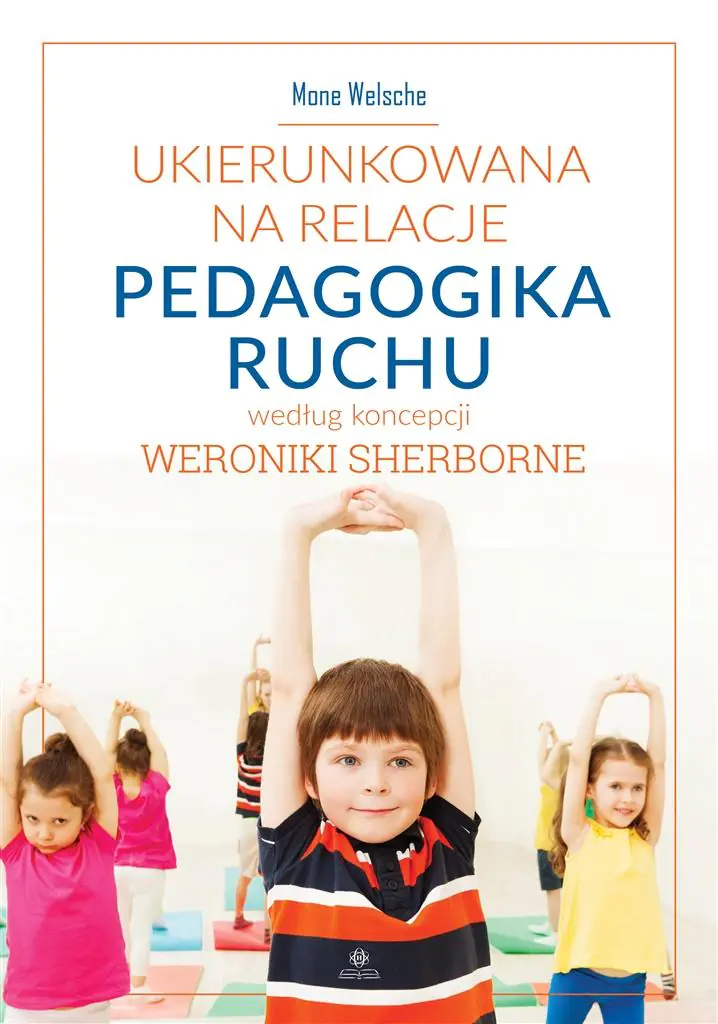 Ukierunkowana na relacje. Pedagogika ruchu według koncepcji Weroniki Sherborne