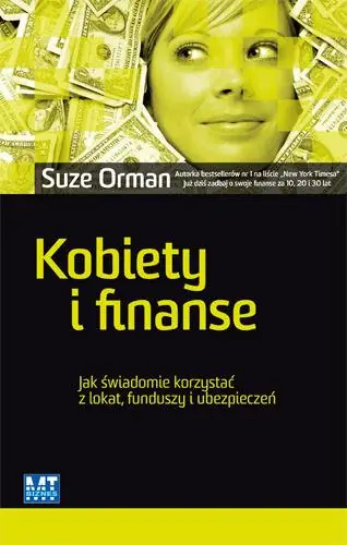 Książka - KOBIETY I FINANSE JAK ŚWIADOMIE KORZYSTAĆ Z LOKAT FUNDUSZY I UBEZPIECZEŃ