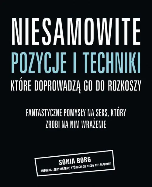 Książka - Niesamowite pozycje i techniki, które doprowadzą go do rozkoszy