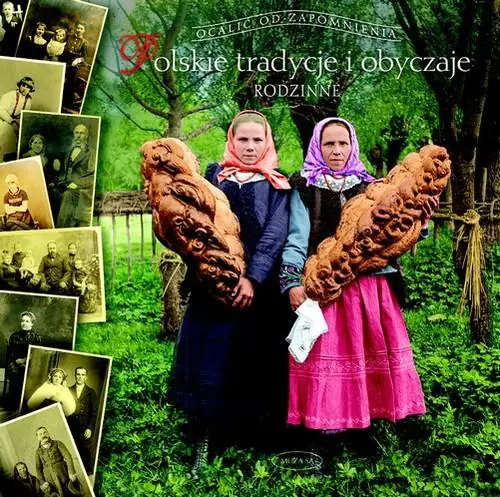 Książka - Polskie tradycje i obyczaje rodzinne Ocalić od zapomnienia