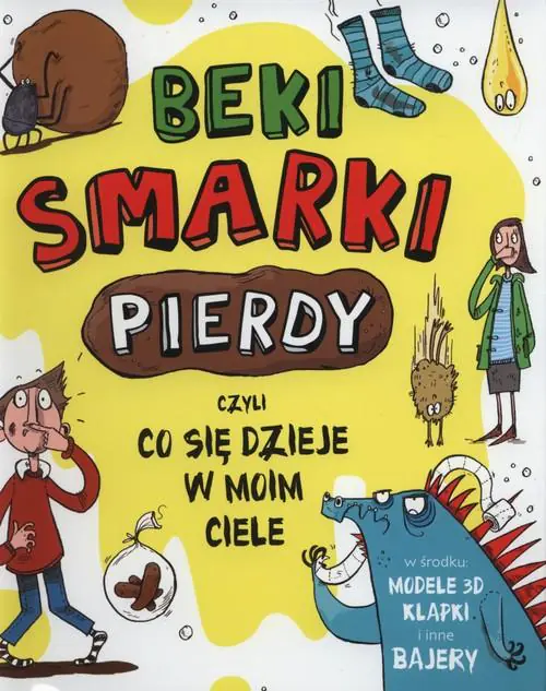 Książka - Beki, smarki, pierdy, czyli co się dzieje w moim ciele