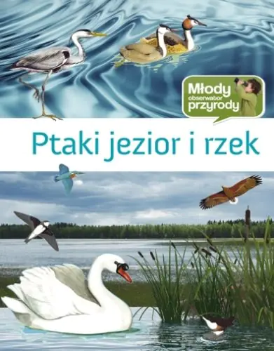 Książka - Młody obserwator przyrody - Ptaki jezior i rzek