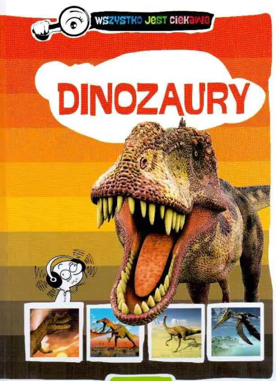 Dinozaury. Wszystko jest ciekawe