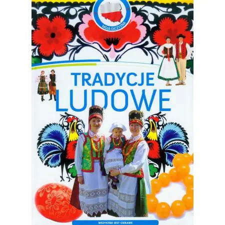 Tradycje ludowe. Moja Ojczyzna