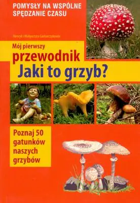 Książka - Mój pierwszy przewodnik. Jaki to grzyb?