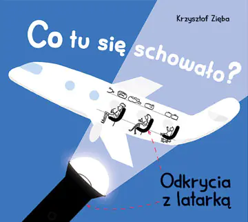 Książka - Co tu się schowało? Odkrycia z latarką
