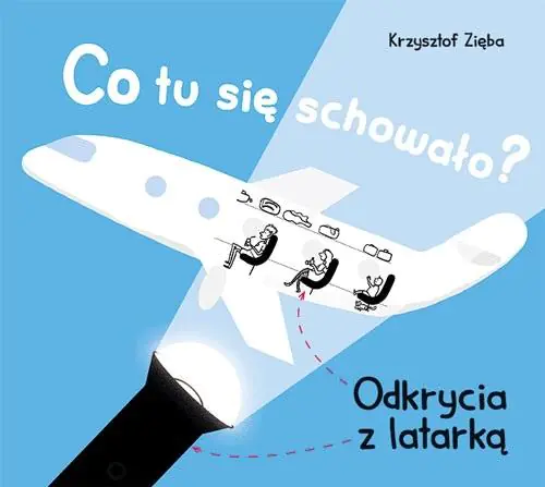 Książka - Co tu się schowało? Odkrycia z latarką