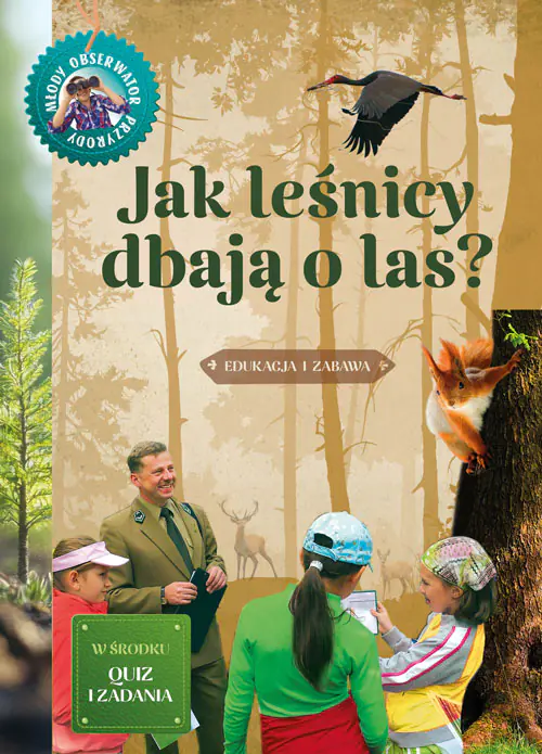 Książka - Jak leśnicy dbają o las. Młody obserwator przyrody
