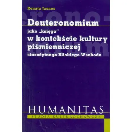 Książka - Deuteronomium jako księga w kontekście kultury piśmienniczej starożytnego Bliskiego Wschodu
