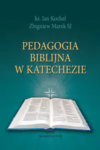 Książka - Pedagogika biblijna w katechezie