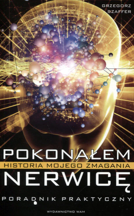 Książka - Pokonałem nerwicę. Historia mojego zmagania. Poradnik praktyczny