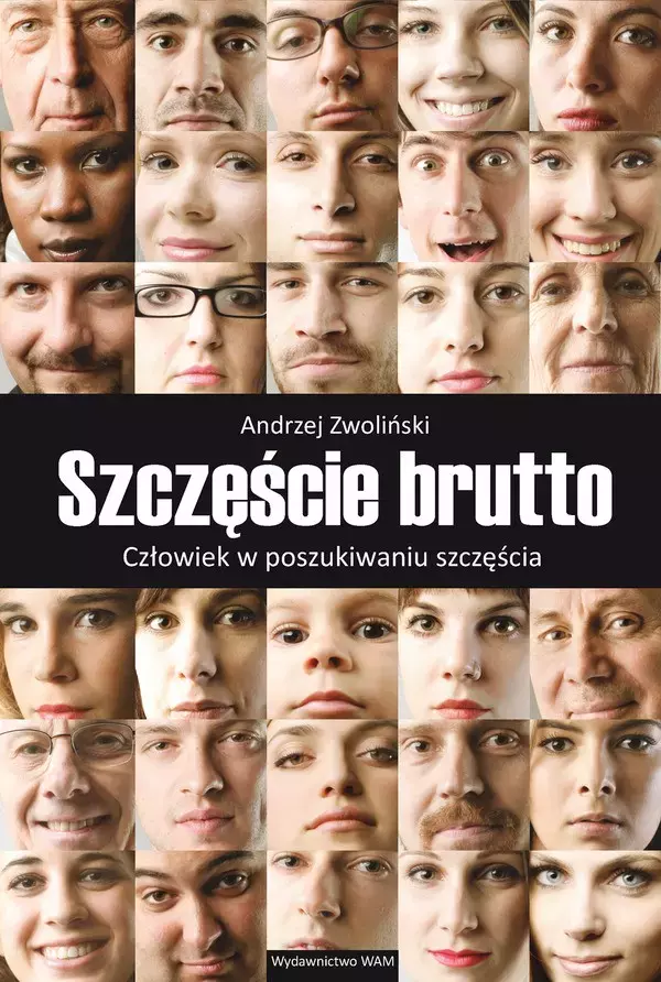Książka - Szczęście brutto. Człowiek w poszukiwaniu szczęścia