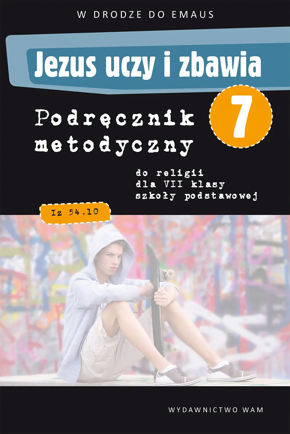 Książka - Jezus uczy i zbawia 7. W drodze do Emaus. Podręcznik metodyczny do religii dla klasy VII szkoły podstawowej