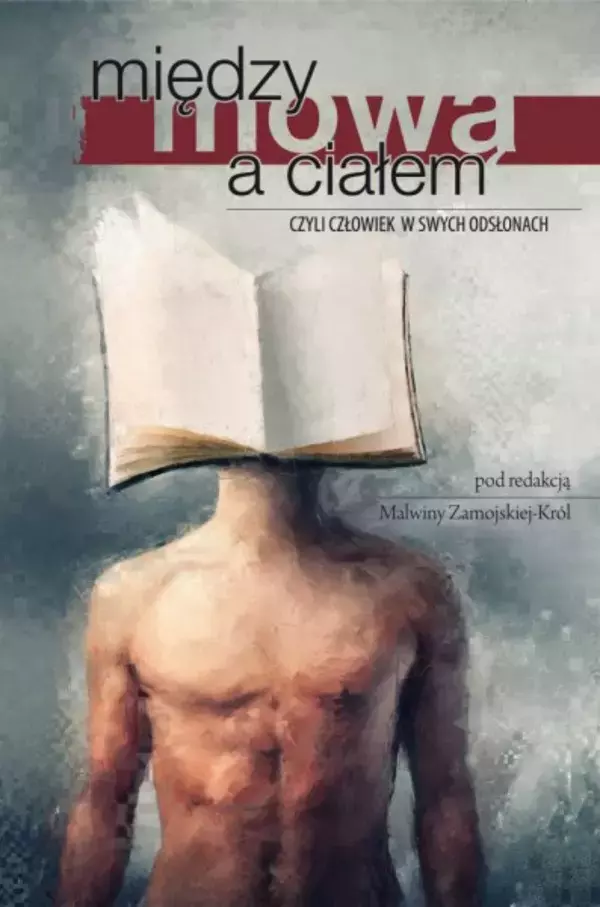 Książka - Między mową a ciałem, czyli człowiek w swych odsłonach
