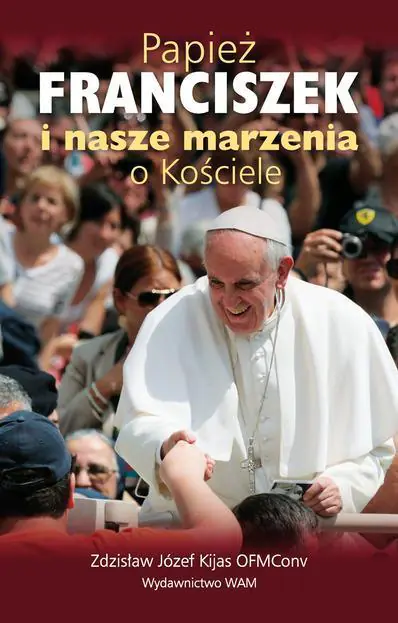 Książka - Papież Franciszek i nasze marzenia o Kościele