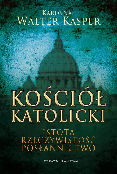 Książka - Kościół katolicki. Istota, rzeczywistość, posłannictwo