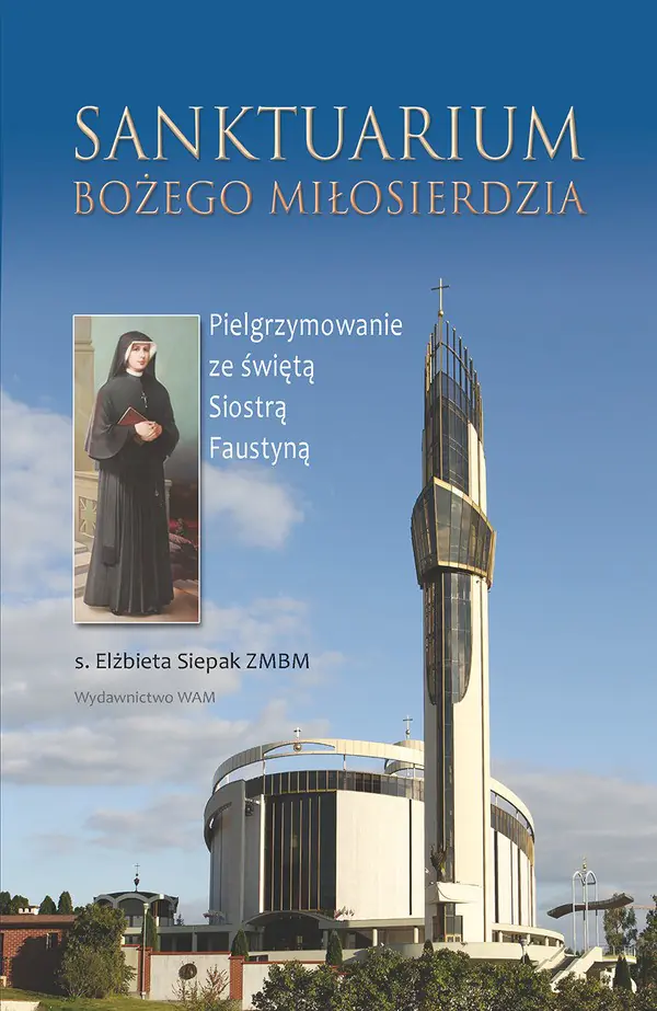 Książka - Sanktuarium Bożego Miłosierdzia. Pielgrzymowanie..