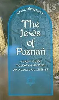 Książka - Żydzi w Poznaniu. Jews of Poznań. Krótki przewodnik po historii i zabytkach